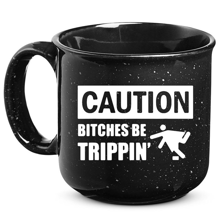 Caution Bitches Be Trippin' Funny Joke Caution 15oz Campfire Ceramic Mug