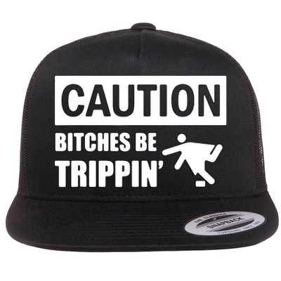Caution Bitches Be Trippin' Funny Joke Caution Flatbill Hat