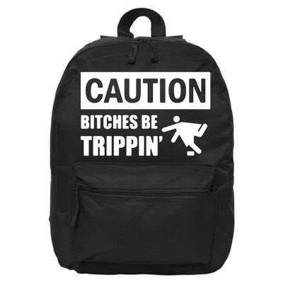 Caution Bitches Be Trippin' Funny Joke Caution 16 in Basic Backpack