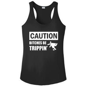 Caution Bitches Be Trippin' Funny Joke Caution Ladies PosiCharge Competitor Racerback Tank