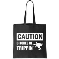Caution Bitches Be Trippin' Funny Joke Caution Bag
