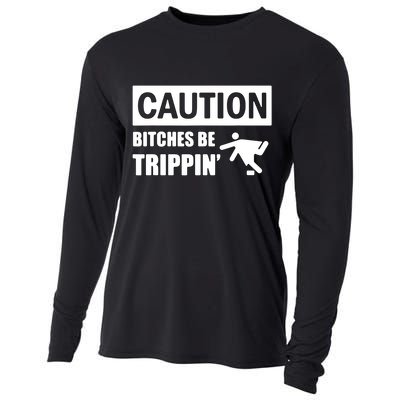 Caution Bitches Be Trippin' Funny Joke Caution Cooling Performance Long Sleeve Crew