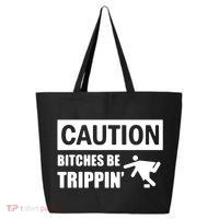 Caution Bitches Be Trippin' Funny Joke Caution 25L Jumbo Tote