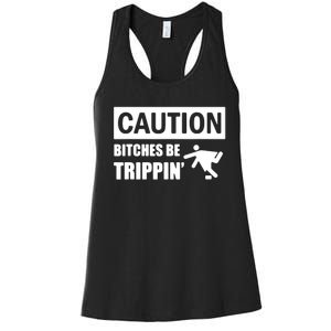 Caution Bitches Be Trippin' Funny Joke Caution Women's Racerback Tank