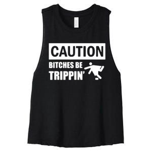 Caution Bitches Be Trippin' Funny Joke Caution Women's Racerback Cropped Tank