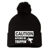 Caution Bitches Be Trippin' Funny Joke Caution Pom Pom 12in Knit Beanie
