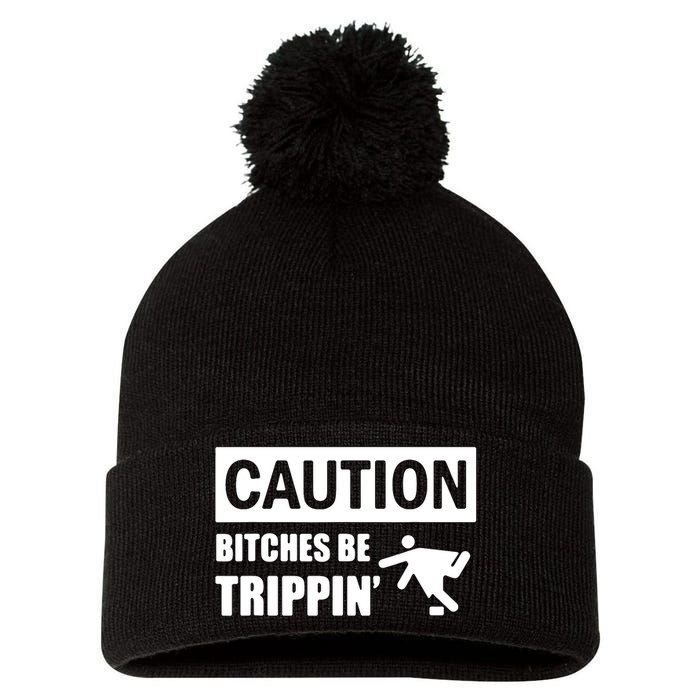 Caution Bitches Be Trippin' Funny Joke Caution Pom Pom 12in Knit Beanie