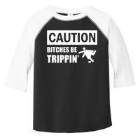 Caution Bitches Be Trippin' Funny Joke Caution Toddler Fine Jersey T-Shirt