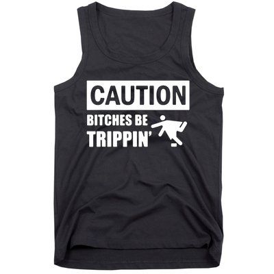Caution Bitches Be Trippin' Funny Joke Caution Tank Top