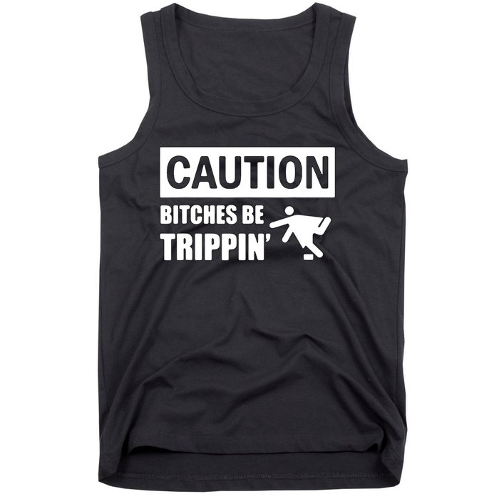 Caution Bitches Be Trippin' Funny Joke Caution Tank Top