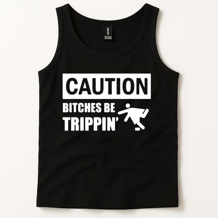 Caution Bitches Be Trippin' Funny Joke Caution Tank Top