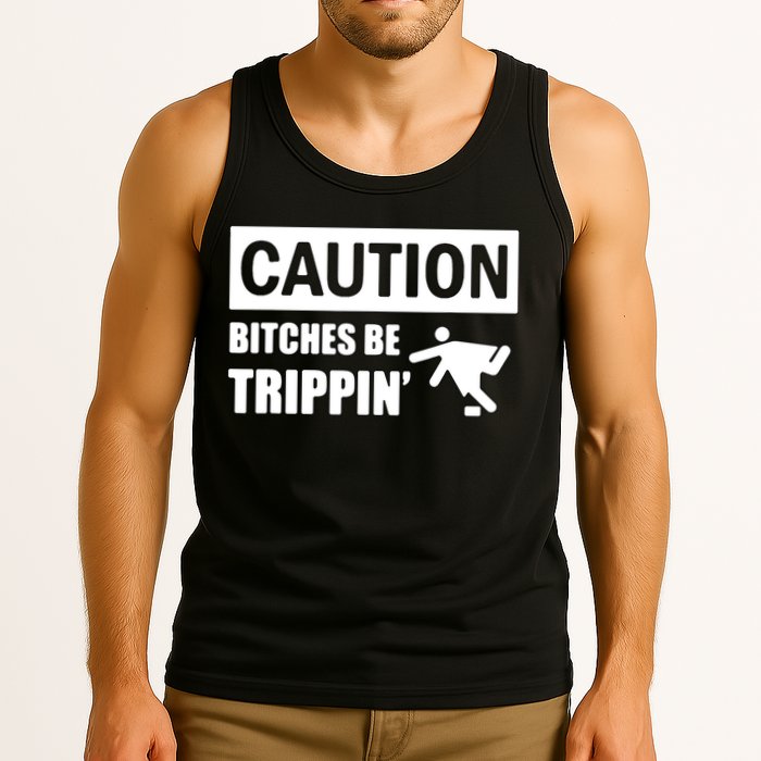 Caution Bitches Be Trippin' Funny Joke Caution Tank Top