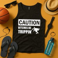 Caution Bitches Be Trippin' Funny Joke Caution Tank Top