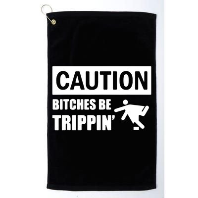 Caution Bitches Be Trippin' Funny Joke Caution Golf Towel