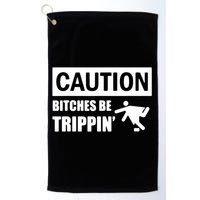 Caution Bitches Be Trippin' Funny Joke Caution Golf Towel
