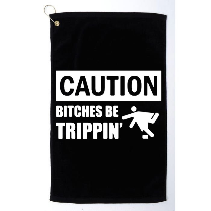 Caution Bitches Be Trippin' Funny Joke Caution Golf Towel