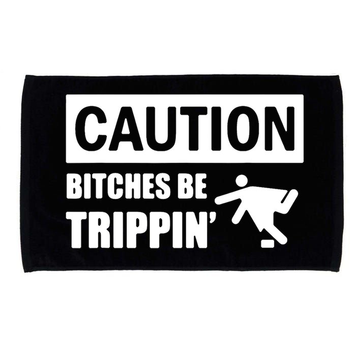Caution Bitches Be Trippin' Funny Joke Caution Microfiber Hand Towel