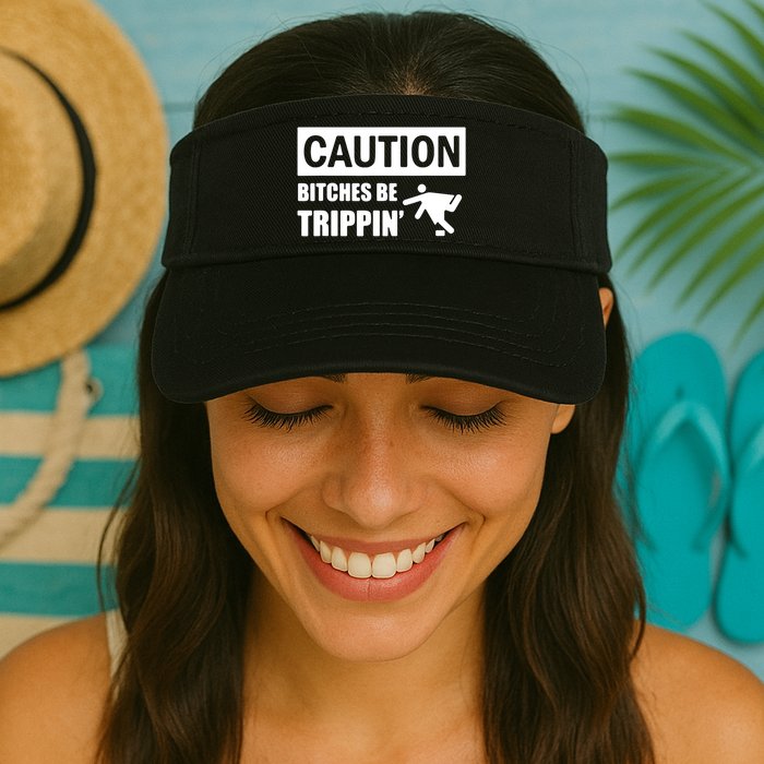 Caution Bitches Be Trippin' Funny Joke Caution Visor