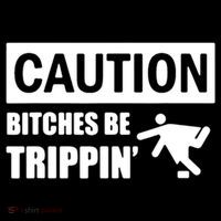 Caution Bitches Be Trippin' Funny Joke Caution Crop Top