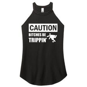 Caution Bitches Be Trippin' Funny Joke Caution Women's Perfect Tri Rocker Tank