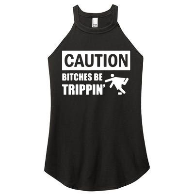 Caution Bitches Be Trippin' Funny Joke Caution Women's Perfect Tri Rocker Tank
