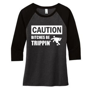 Caution Bitches Be Trippin' Funny Joke Caution Women's Tri-Blend 3/4-Sleeve Raglan Shirt