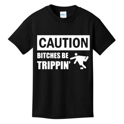 Caution Bitches Be Trippin' Funny Joke Caution Kids T-Shirt