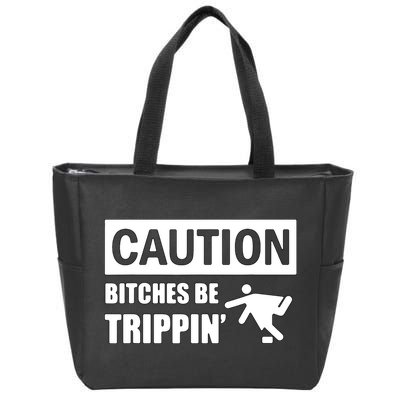 Caution Bitches Be Trippin' Funny Joke Caution Zip Tote Bag