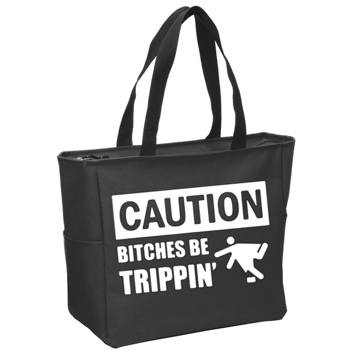 Caution Bitches Be Trippin' Funny Joke Caution Zip Tote Bag