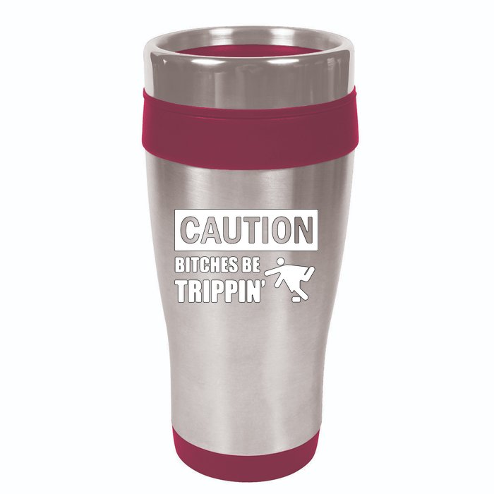Caution Bitches Be Trippin' Funny Joke Caution 16oz Travel Tumbler