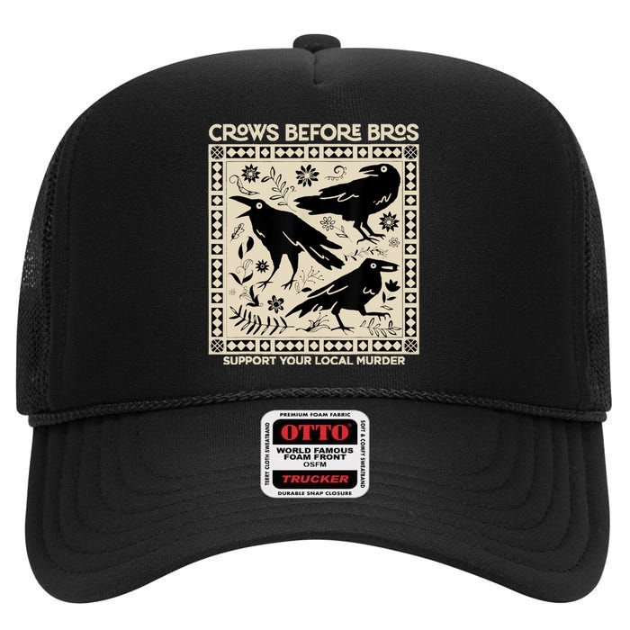 Crows Before Bros Support Your Local Murder Funny Halloween High Crown Mesh Back Trucker Hat