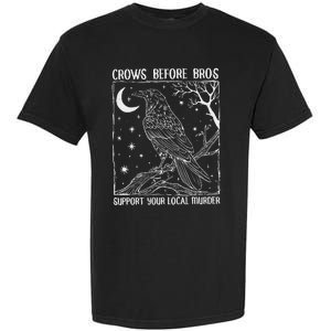 Crows Before Bros Support Your Local Murder Raven Garment-Dyed Heavyweight T-Shirt