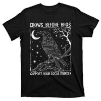 Crows Before Bros Support Your Local Murder Raven T-Shirt