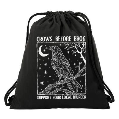 Crows Before Bros Support Your Local Murder Raven Drawstring Bag