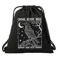 Crows Before Bros Support Your Local Murder Raven Drawstring Bag