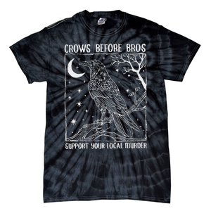 Crows Before Bros Support Your Local Murder Raven Tie-Dye T-Shirt