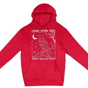 Crows Before Bros Support Your Local Murder Raven Premium Pullover Hoodie