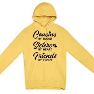 Cousins By Blood Sisters By Heart Friends By Choice Premium Pullover Hoodie