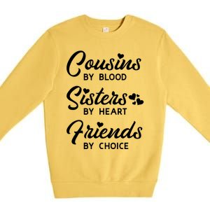 Cousins By Blood Sisters By Heart Friends By Choice Premium Crewneck Sweatshirt