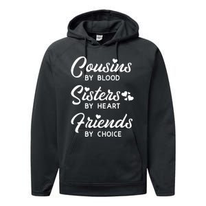 Cousins By Blood Sisters By Heart Friends By Choice Performance Fleece Hoodie