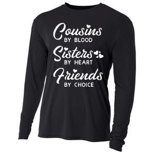 Cousins By Blood Sisters By Heart Friends By Choice Cooling Performance Long Sleeve Crew