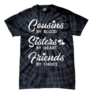 Cousins By Blood Sisters By Heart Friends By Choice Tie-Dye T-Shirt