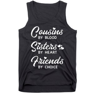 Cousins By Blood Sisters By Heart Friends By Choice Tank Top