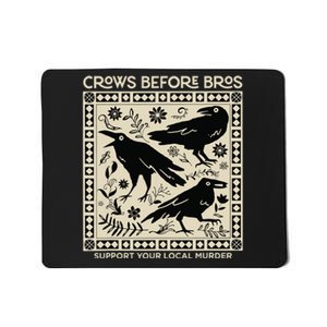 Crows Before Bros Support Your Local Murder Funny Halloween Mousepad