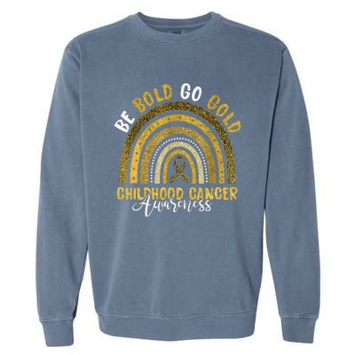 Childhood Be Bold Go Gold Childhood Cancer Awareness Rainbow Garment-Dyed Sweatshirt