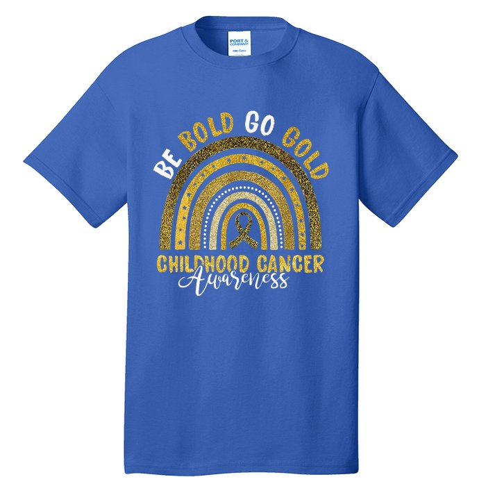 Childhood Be Bold Go Gold Childhood Cancer Awareness Rainbow Tall T-Shirt