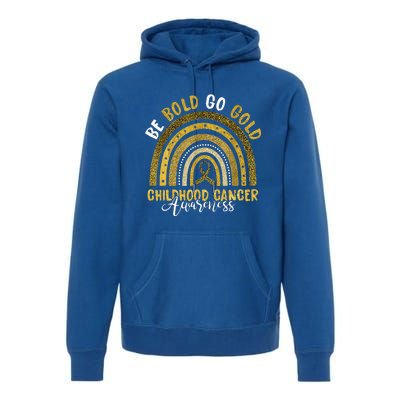 Childhood Be Bold Go Gold Childhood Cancer Awareness Rainbow Premium Hoodie