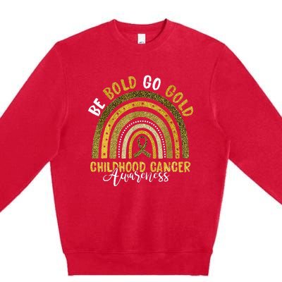 Childhood Be Bold Go Gold Childhood Cancer Awareness Rainbow Premium Crewneck Sweatshirt