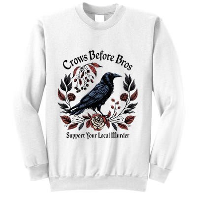 Crows Before Bros Support Your Local Murder Sweatshirt