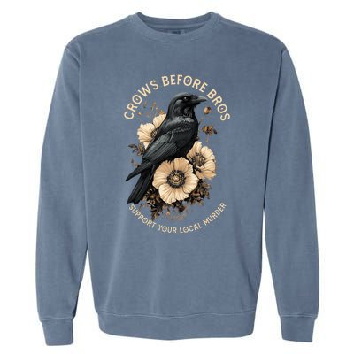 Crows Before Bros Support Your Local Murder Design Garment-Dyed Sweatshirt